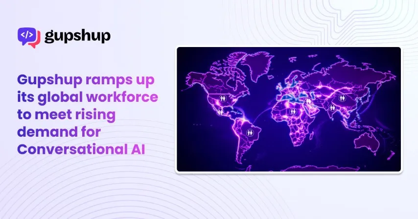 Gupshup expands workforce by 20% to meet surging global demand for Conversational AI
