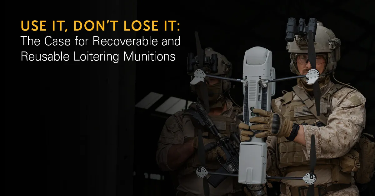 Recoverable Loitering Munitions Are More Cost- and Mission-Effective Than One-Way Attack Drones, Says New Teledyne FLIR Defense Whitepaper