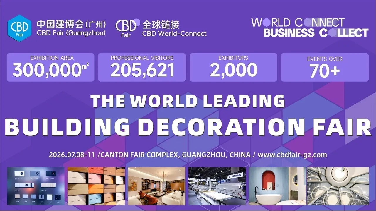 CBD Guangzhou 2026 to Showcase Global Building Decoration Innovations and Smart Home Evolution in July