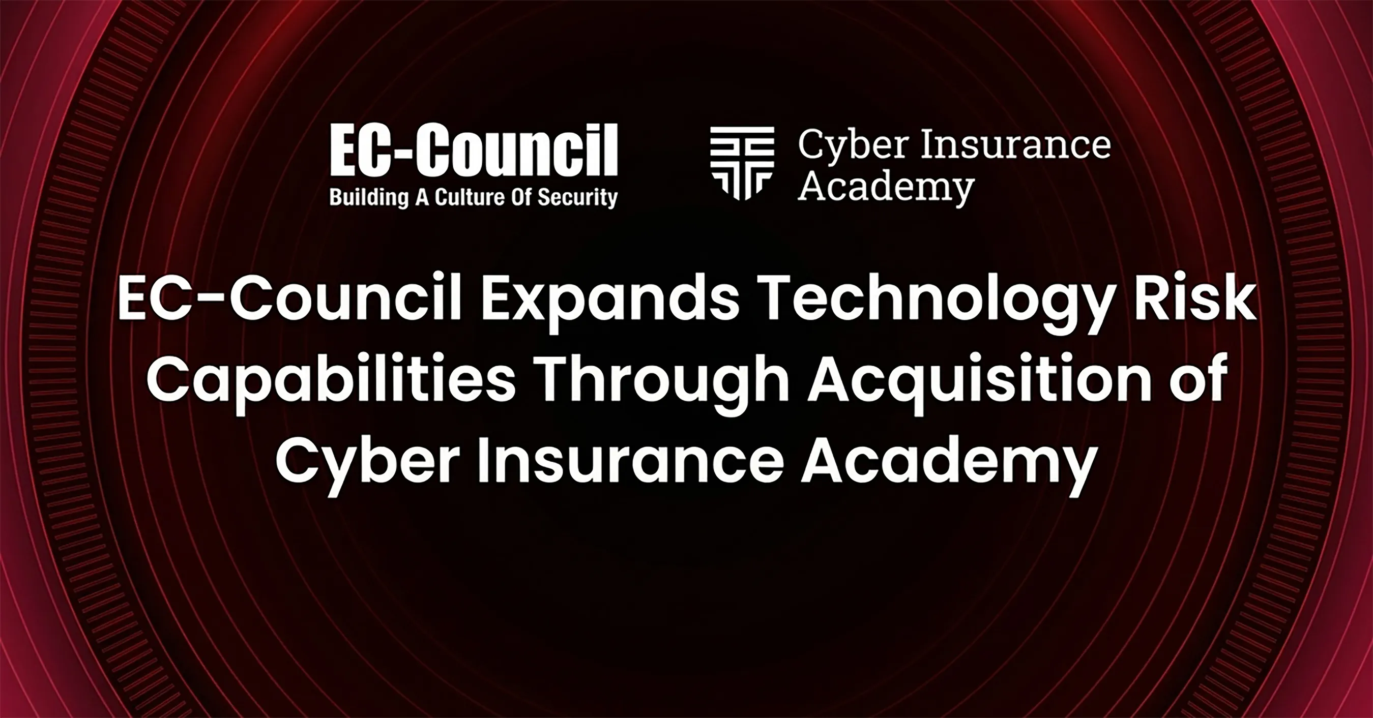 EC-Council Expands Technology Risk Capabilities Through Acquisition of Cyber Insurance Academy